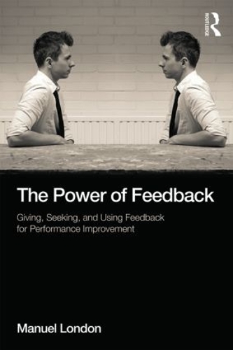 Паперова книга «The Power of Feedback: Giving, Seeking, and Using Feedback for Performance Improvement», автор Мануель Лондон - фото №1