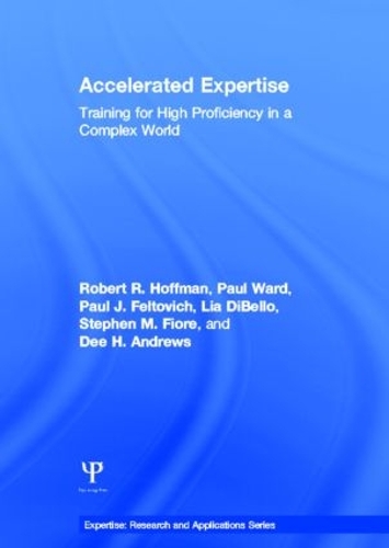 Паперова книга «Accelerated Expertise: Training for High Proficiency in a Complex World», авторів Ді Х. Ендрюс, Ліа ДіБелло, Пол Дж. Фелтович, Пол Уорд, Роберт Р. Гоффман, Стівен М. Фіоре - фото №1