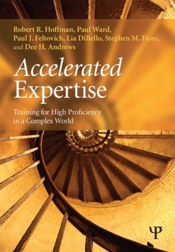 Паперова книга «Accelerated Expertise: Training for High Proficiency in a Complex World», авторів Ді Х. Ендрюс, Ліа ДіБелло, Пол Дж. Фелтович, Пол Уорд, Роберт Р. Гоффман, Стівен М. Фіоре - фото №1