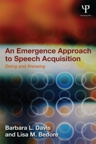 Бумажная книга «An Emergence Approach to Speech Acquisition: Doing and Knowing», авторов Барбара Л. Дэвис, Лиза М. Бедор - фото №1