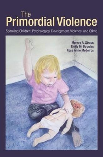 Бумажная книга «The Primordial Violence: Spanking Children, Psychological Development, Violence, and Crime», авторов Эмили М. Дуглас, Мюррей А. Страус, Роуз Энн Медейрос - фото №1