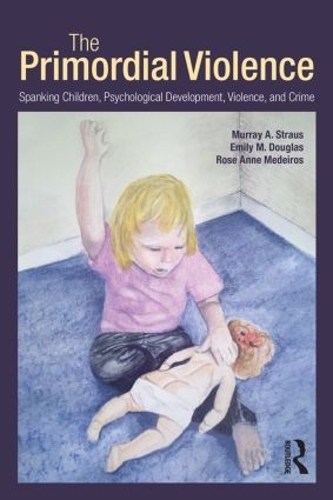 Бумажная книга «The Primordial Violence: Spanking Children, Psychological Development, Violence, and Crime», авторов Эмили М. Дуглас, Мюррей А. Страус, Роуз Энн Медейрос - фото №1