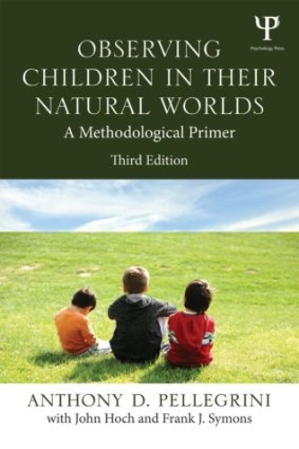 Бумажная книга «Observing Children in Their Natural Worlds: A Methodological Primer, Third Edition», авторов Фрэнк Саймонс, Джон Хох - фото №1