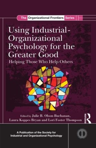 Бумажная книга «Using Industrial-Organizational Psychology for the Greater Good: Helping Those Who Help Others» - фото №1