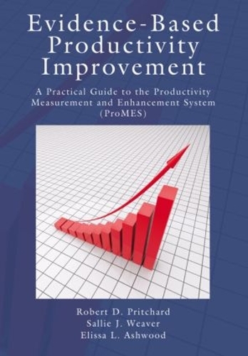 Бумажная книга «Evidence-Based Productivity Improvement: A Practical Guide to the Productivity Measurement and Enhancement System (ProMES)», авторов Элисса Эшвуд, Роберт Д. Притчард, Сэлли Дж. Уивер - фото №1