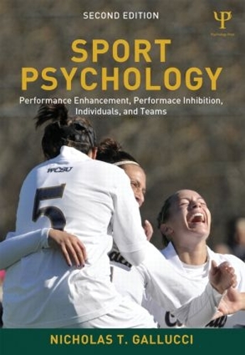 Бумажная книга «Sport Psychology: Performance Enhancement, Performance Inhibition, Individuals, and Teams», автор Николас Т. Галлуччи - фото №1