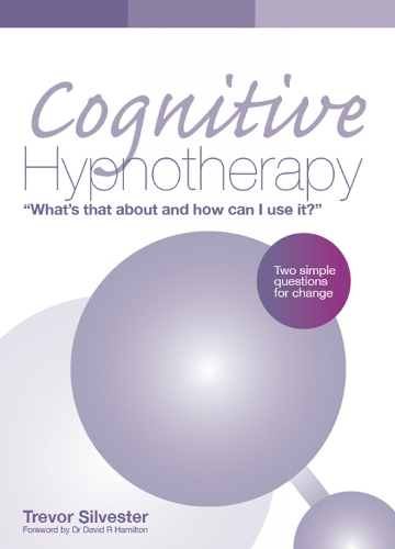 Паперова книга «Cognitive Hypnotherapy: What's that about and how can I use it?: Two simple questions for change», автор Тревор Сiльвестр - фото №1