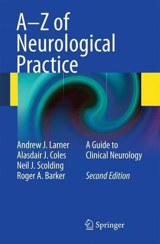 Паперова книга «A-Z of Neurological Practice: A Guide to Clinical Neurology», авторів Аласдер Джей Коулс, Ендрю Дж. Ларнер, Ніл Дж. Сколдінг, Роджер А. Баркер - фото №1