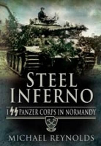 Бумажная книга «Steel Inferno: I SS Panzer Corps in Normandy», автор Майкл Рейнольдс - фото №1