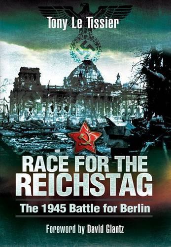 Бумажная книга «Race for the Reichstag: The 1945 Battle for Berlin», автор Тони Ле Тиссье - фото №1