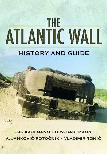 Бумажная книга «Atlantic Wall: History and Guide», авторов A. Янкови-Потоеник, Х. В. Кауфман, Дж. Э. Кауфман, Владимир Тонич - фото №1