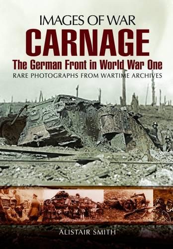 Бумажная книга «Carnage: The German Front in World War One (Images of War Series)», автор Алистер Смит - фото №1