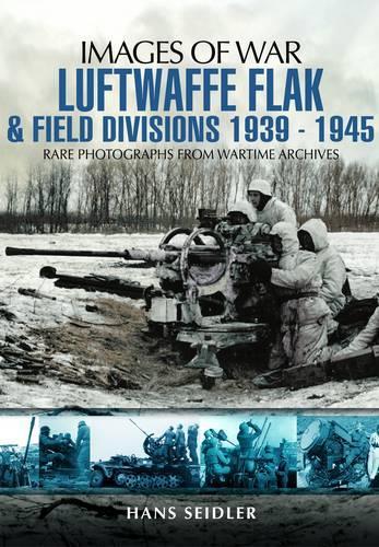 Бумажная книга «Luftwaffe Flak and Field Divisions 1939-1945 (Images of War Series)», автор Ганс Зайдлер - фото №1