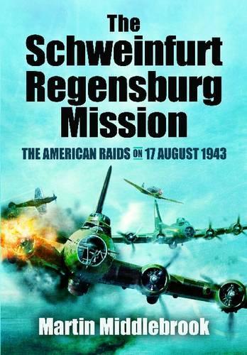 Бумажная книга «Schweinfurt-Regensburg Mission: The American Raids on 17 August 1943», автор Мартин Миддлбрук - фото №1