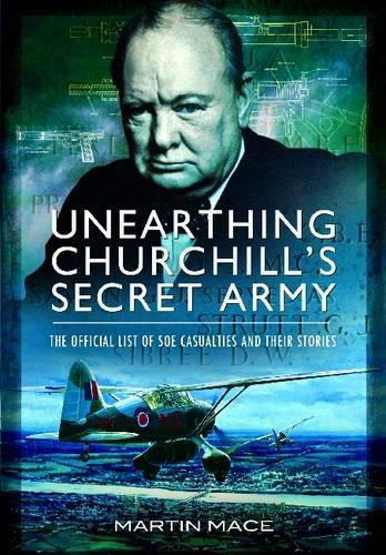 Paper book «Unearthing Churchill's Secret Army: The Official List of SOE  Casualties and their Stories», authors John Grehan, Martin Mace - фото №1