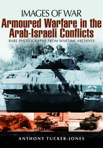 Бумажная книга «Armoured Warfare in the Arab-Israeli Conflicts», автор Энтони Такер-Джонс - фото №1