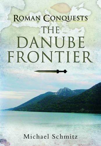 Паперова книга «Roman Conquests: The Danube Frontier», автор Майкл Шмітц - фото №1