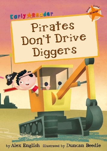 Паперова книга «Pirates Don't Drive Diggers: (Orange Early Reader)», автор Алекс Інгліш - фото №1