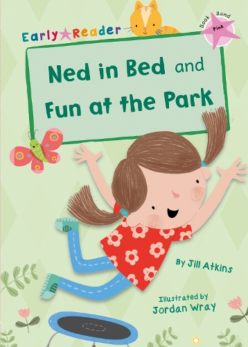 Бумажная книга «Ned in Bed and Fun at the Park (Pink Early Reader)», автор Джилл Аткинс - фото №1