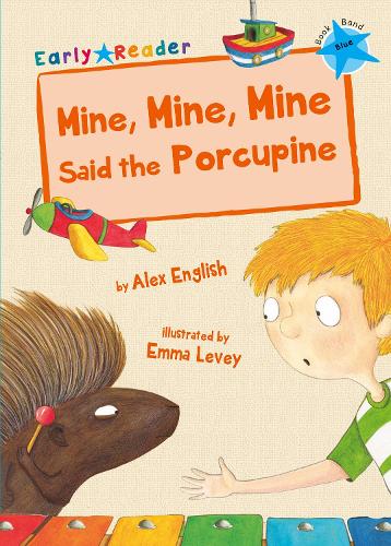 Бумажная книга «Mine, Mine, Mine Said the Porcupine: (Blue Early Reader)», автор Алекс Инглиш - фото №1