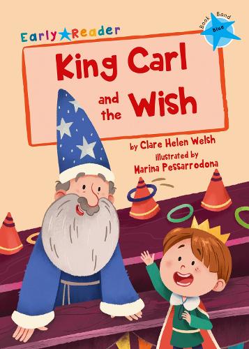 [object Object] «King Carl and the Wish: (Blue Early Reader)», автор Клэр Уэлш - фото №1