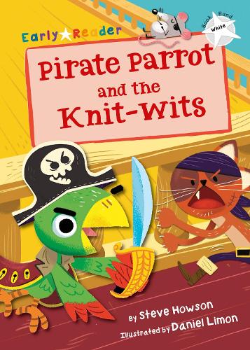 Паперова книга «Pirate Parrot and the Knit-wits: (White Early Reader)», автор Стів Хаусон - фото №1