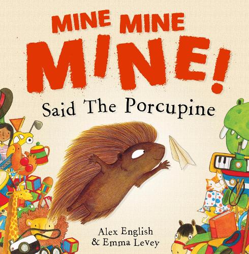 Бумажная книга «Mine Mine Mine! Said The Porcupine», автор Алекс Инглиш - фото №1