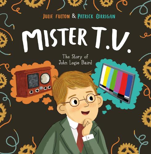 Бумажная книга «Mister T.V.: The Story of John Logie Baird», автор Джули Фултон - фото №1