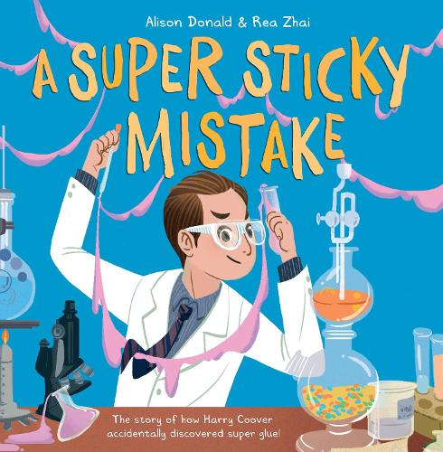 Бумажная книга «A Super Sticky Mistake: The story of how Harry Coover accidentally discovered super glue!», автор Элисон Дональд - фото №1