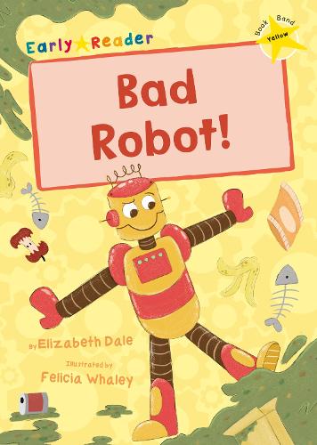 Бумажная книга «Bad Robot!: (Yellow Early Reader)», автор Элизабет Дейл - фото №1