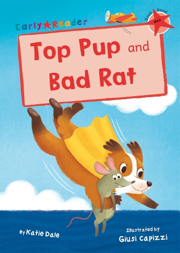 Бумажная книга «Top Pup and Bad Rat: (Red Early Reader)», автор Кэти Дейл - фото №1