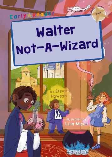Паперова книга «Walter Not-A-Wizard: (Gold Early Reader)», автор Стів Хаусон - фото №1