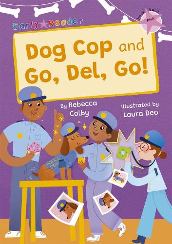 Бумажная книга «Dog Cop and Go, Del, Go!: (Pink Early Reader)», автор Ребекка Колби - фото №1
