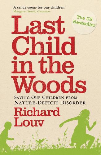 Бумажная книга «Last Child in the Woods: Saving our Children from Nature-Deficit Disorder», автор Ричард Лув - фото №1