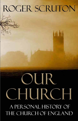 Бумажная книга «Our Church: A Personal History of the Church of England», автор Роджер Скрутон - фото №1
