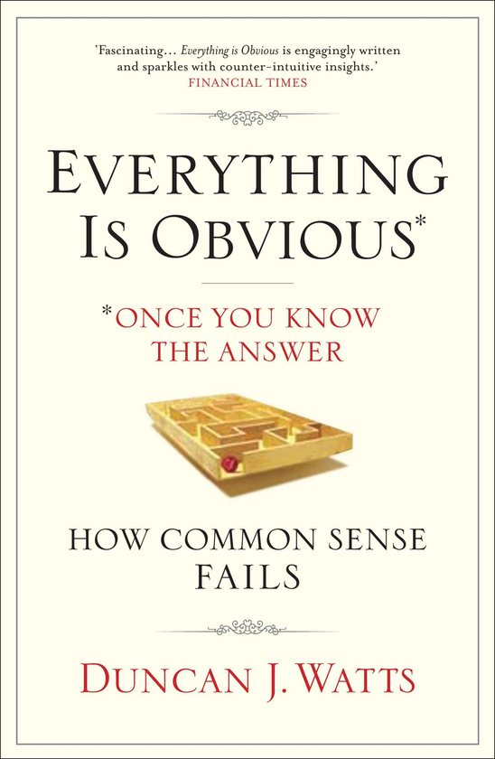 Бумажная книга «Everything is Obvious. Why Common Sense is Nonsense», автор Дункан Ваттс - фото №1