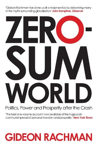 Паперова книга «Zero-Sum World: Politics, Power and Prosperity After the Crash», автор Гідеон Рахман - фото №1
