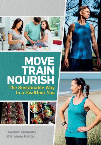 Паперова книга «Move, Train, Nourish: The Sustainable Way to a Healthier You», авторів Домінік Маннеллі, Грейнн Паркер - фото №1
