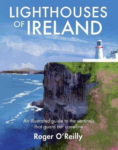 Бумажная книга «Lighthouses of Ireland: An Illustrated Guide to the Sentinels that Guard our Coastline», автор Роджер О'Рейли - фото №1