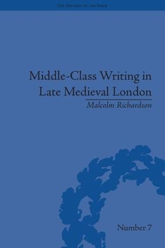 Паперова книга «Middle-Class Writing in Late Medieval London», автор Малкольм Річардсон - фото №1