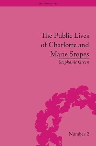 Бумажная книга «The Public Lives of Charlotte and Marie Stopes», автор Стефани Грин - фото №1