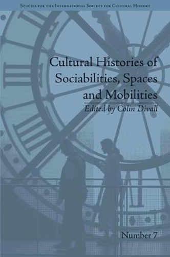 Бумажная книга «Cultural Histories of Sociabilities, Spaces and Mobilities», автор Колин Дивалл - фото №1