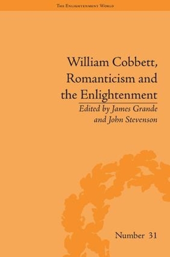 Бумажная книга «William Cobbett, Romanticism and the Enlightenment: Contexts and Legacy», автор Джеймс Гранде - фото №1
