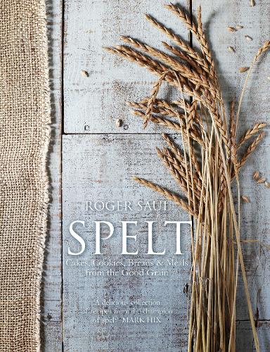 Паперова книга «Spelt: Cakes, cookies, breads & meals from the good grain», автор Роджер Соул - фото №1