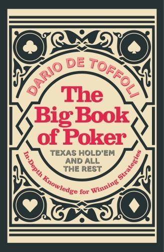 Бумажная книга «The Big Book of Poker: Texas Hold'Em and All the Rest: In-Depth Knowledge for Winning», автор Дарио Де Тоффоли - фото №1