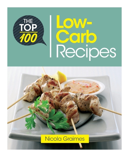 Бумажная книга «The Top 100 Low-Carb Recipes: Quick and Nutritious Dishes for Easy Low-Carb Eating», автор Никола Греймс - фото №1