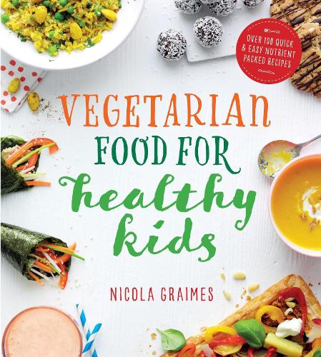 Бумажная книга «Vegetarian Food for Healthy Kids: Over 100 Quick and Easy Nutrient-Packed Recipes», автор Никола Греймс - фото №1