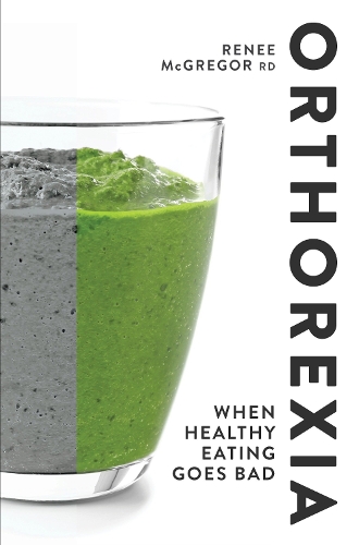 Паперова книга «Orthorexia: When Healthy Eating Goes Bad», автор Рене Макгрегор - фото №1