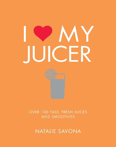 Бумажная книга «I Love My Juicer: Over 100 fast, fresh juices and smoothies», автор Натали Савона - фото №1