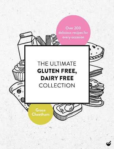 Паперова книга «The Ultimate Gluten-Free, Dairy-Free Collection: Over 200 Delicious, Free-From Recipes for Every Occasion», автор Грейс Чітхем - фото №1